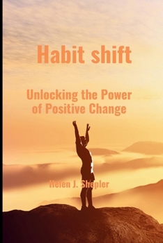 Paperback Habit shift: Unlocking the Power of Positive Change Book