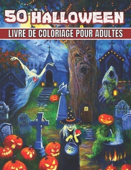 50 Halloween Livre De Coloriage Pour Adultes: Un coloriage adulte avec Halloween pour le soulagement du stress de la relaxation des adultes (livre de