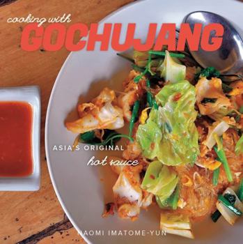 Paperback Cooking with Gochujang: Asia's Original Hot Sauce Book
