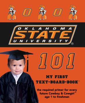 Hardcover Oklahoma State University 101 (101 My First Text-Board-Book) Book