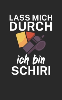 Lass mich durch ich bin Schiedsrichter: Fußball Notizbuch für Schiedsrichter mit Spruch. 120 Seiten Liniert. Perfektes Geschenk. (German Edition)