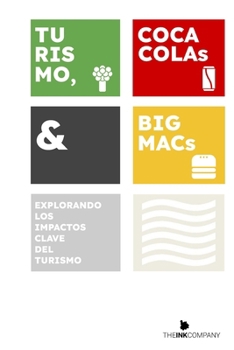 Turismo, Coca Colas & Big Macs: …explorando los impactos clave del turismo (Spanish Edition)