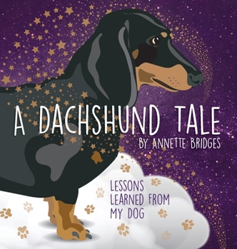 Hardcover A Dachshund Tale: Lessons Learned from My Dog Book