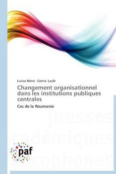 Paperback Changement Organisationnel Dans Les Institutions Publiques Centrales [French] Book