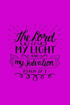 Paperback The Lord Is My Light And My Salvation Psalm 27 1: 6 x9 Cream Lined 200 Pages Notebook For Christian Women Sermon Notes Prayer Inspirational Notebook Book