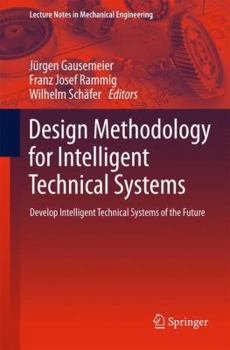 Hardcover Design Methodology for Intelligent Technical Systems: Develop Intelligent Technical Systems of the Future Book
