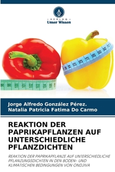 Reaktion Der Paprikapflanzen Auf Unterschiedliche Pflanzdichten (German Edition)