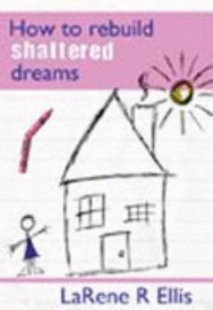 Paperback How to Rebuild Shattered Dreams Book