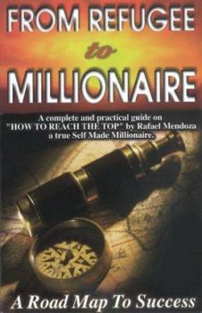 Paperback From Refugee to Millionaire: The Rules and Principles Applied by a True, Self-Made Millionaire Book