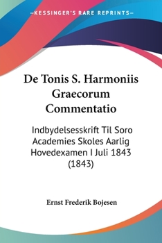 Paperback De Tonis S. Harmoniis Graecorum Commentatio: Indbydelsesskrift Til Soro Academies Skoles Aarlig Hovedexamen I Juli 1843 (1843) [Latin] Book