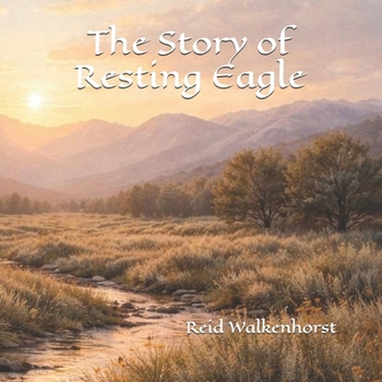 Paperback The Story of Resting Eagle Book