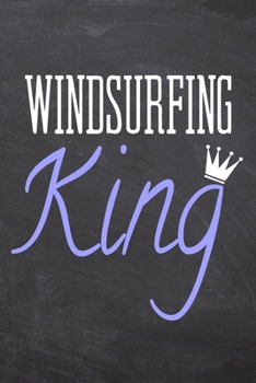 Windsurfing King: Windsurfing Notebook, Planner or Journal | Size 6 x 9 | 110 Dot Grid Pages | Office Equipment, Supplies & Gear |Funny Windsurfing Gift Idea for Christmas or Birthday