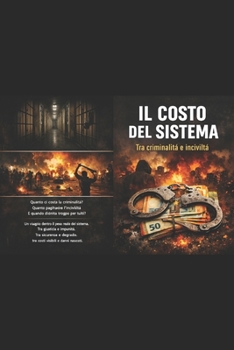 IL COSTO DEL SISTEMA - Tra criminalità e inciviltà (Aforismi) (Italian Edition)