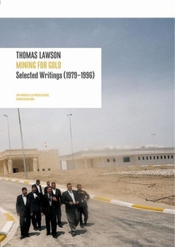 Paperback Thomas Lawson: Mining for Gold: Selected Writings 1979-1996 Book