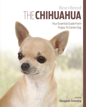 Paperback The Chihuahua: Your Essential Guide from Puppy to Senior Dog Book