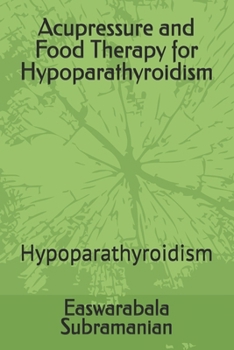 Paperback Acupressure and Food Therapy for Hypoparathyroidism: Hypoparathyroidism Book