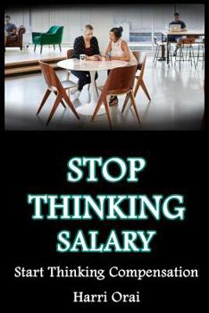 Paperback Stop Thinking Salary: Start Thinking Compensation Book