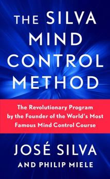 Office Product The Silva Mind Control Method: The Revolutionary Program by the Founder of the World's Most Famous Mind Control Course Book