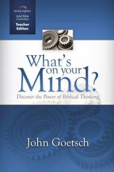 Spiral-bound What's on Your Mind Curriculum (Teacher Edition): Discover the Power of Biblical Thinking Book