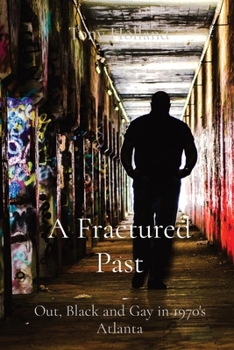 Paperback A Fractured Past: Out, Black and Gay in 1970's Atlanta Book