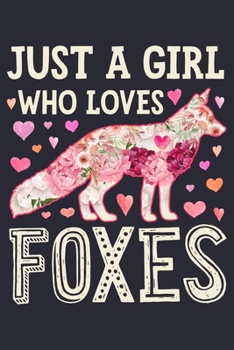 Just a Girl Who Loves Foxes: Fox Lined Notebook, Journal, Organizer, Diary, Composition Notebook, Gifts for Fox Lovers