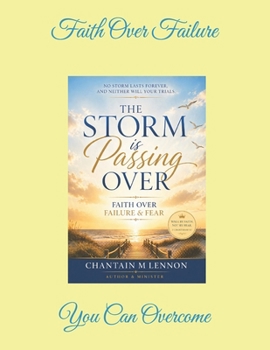 The Storm is Passing Over: Faith Over Failure & Fear
