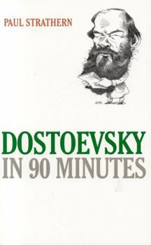 Dostoevsky in 90 Minutes - Book  of the Great Writers in 90 Minutes