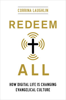 Paperback Redeem All: How Digital Life Is Changing Evangelical Culture Book