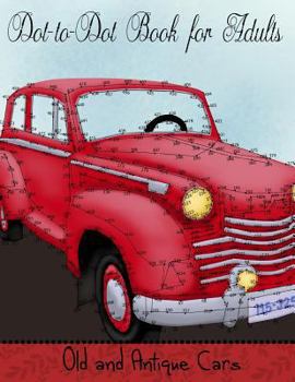 Paperback Dot to Dot Book for Adults: Old and Antique Cars: Connect the Dot Puzzle Book for Adults Book