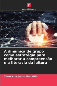 Paperback A dinâmica de grupo como estratégia para melhorar a compreensão e a literacia da leitura [Portuguese] Book