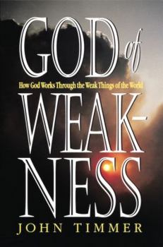 Paperback God of Weakness: How God Works Through the Weak Things of the World Book