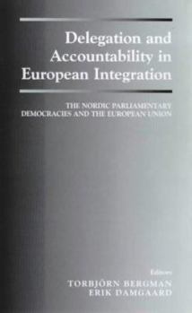 Delegation and Accountability in European Integration: The Nordic Parliamentary Democracies and the European Union
