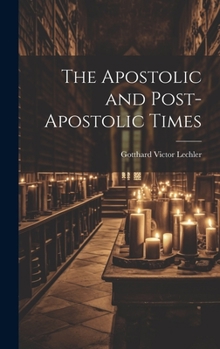 Hardcover The Apostolic and Post-Apostolic Times Book