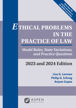 Paperback Ethical Problems in the Practice of Law: Model Rules, State Variations, and Practice Questions, 2023 and 2024 Edition Book