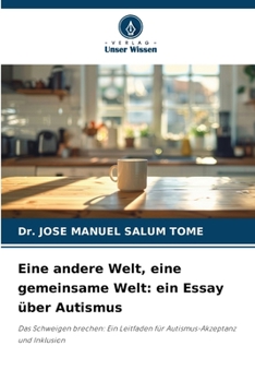 Eine andere Welt, eine gemeinsame Welt: ein Essay über Autismus (German Edition)