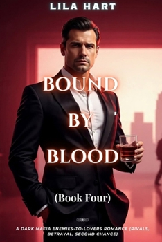 BOUND BY BLOOD: A Dark Mafia Enemies-to-Lovers Romance (Rivals, Betrayal, Second Chance) (Blood Oaths: A Dark Mafia Romance Series)