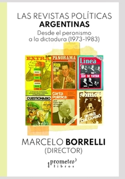 Paperback Las revistas políticas argentinas: Desde el peronismo a la dictadura (1973-1983) [Spanish] Book