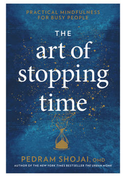 Hardcover The Art of Stopping Time: Practical Mindfulness for Busy People Book