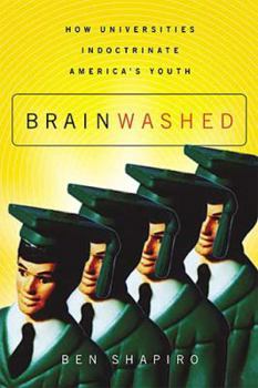 Hardcover Brainwashed: How Universities Indoctrinate America's Youth Book