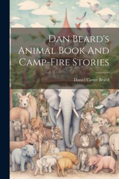 Paperback Dan Beard's Animal Book And Camp-fire Stories Book