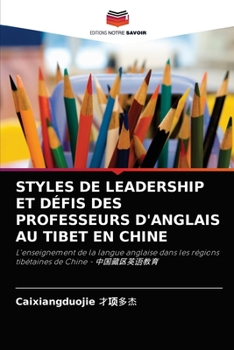 Paperback Styles de Leadership Et Défis Des Professeurs d'Anglais Au Tibet En Chine [French] Book
