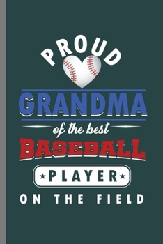 Paperback Proud Grandma of the Best Baseball Player On the field: Cool Basketball Player Sports Design Sayings Blank Journal For Grandma Gift (6"x9") Lined Note Book