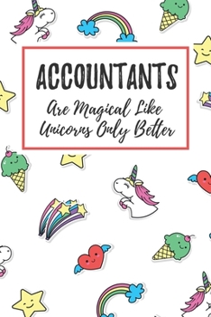 Paperback Accountants Are Magical Like Unicorns Only Better: 6x9" Dot Bullet Notebook/Journal Funny Gift Idea For Accountants, Tax Agent Book