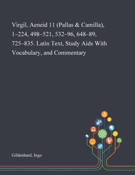 Paperback Virgil, Aeneid 11 (Pallas & Camilla), 1-224, 498-521, 532-96, 648-89, 725-835. Latin Text, Study Aids With Vocabulary, and Commentary Book