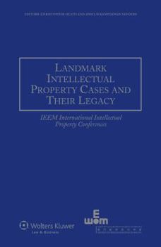 Hardcover Landmark Intellectual Property Cases and their Legacy: IEEM International Intellectual Property Conferences Book