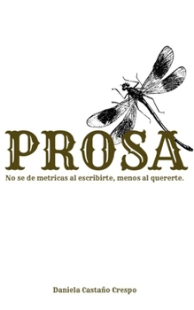 Paperback Prosa: No sé de métricas al escribir, menos al quererte. [Spanish] Book