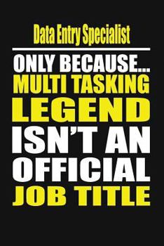 Paperback Data Entry Specialist Only Because Multi Tasking Legend Isn't an Official Job Title Book