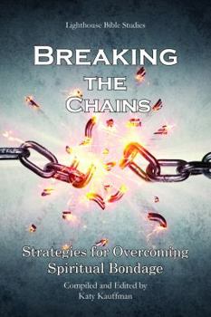 Paperback Breaking the Chains: Strategies for Overcoming Spiritual Bondage Book