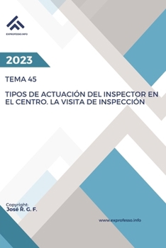 Tema 45. Tipos de actuación del inspector en el centro. La visita de inspección (Spanish Edition)
