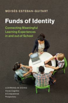 Hardcover Funds of Identity: Connecting Meaningful Learning Experiences in and Out of School Book